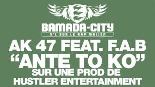 AK 47 feat. F.A.B - ANTE TO KO
