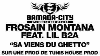 FROSAIN MONTANA feat. LIL B2A - SA VIENS DU GHETTO