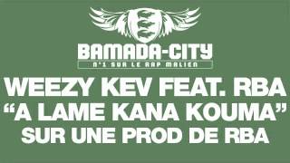 WEEZY KEV feat. RBA - A LAME KANA KOUMA