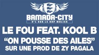 LE FOU feat. KOOL B - ON POUSSE DES AILES