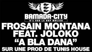 FROSAIN MONTANA feat. JOLOKO - A BLA DANA