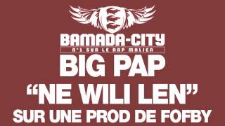 BIG PAP - NE WILI LEN