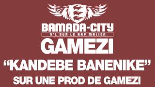 GAMEZI - KANDEBE BANENIKE