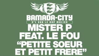 MISTER P feat. LE FOU - PETITE SOEUR ET PETIT FRERE