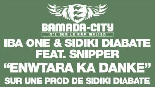 IBA ONE & SIDIKI DIABATE feat. SNIPPER - ENWTARA KA DANKE