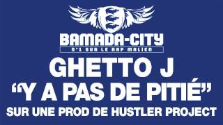 GHETTO J - Y A PAS DE PITIÉ (SON)