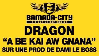 DRAGON - A BE KAI AW GNANA (SON)