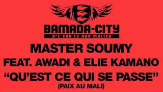 MASTER SOUMY Feat. AWADI & ELIE KAMANO - QU'EST CE QUI SE PASSE (SON)