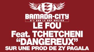 LE FOU Feat. TCHETCHENI - DANGEREUX (SON)