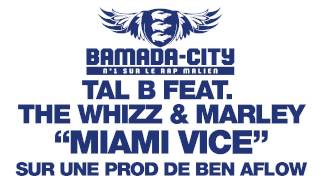 TAL B Feat. THE WHIZZ & MARLEY - MIAMI VICE (SON)