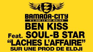 BEN KISS Feat. SOUL-B STAR - LACHES L'AFFAIRE (SON)