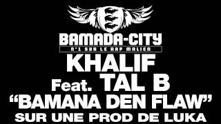KHALIF Feat. TAL B - BAMANA DEN FLAW (SON)