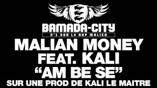 MALIAN MONEY Feat. KALI - AM BE SE (SON)