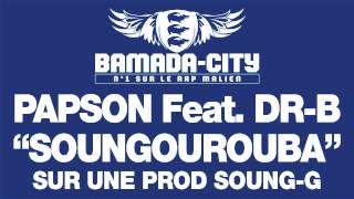 PAPSON Feat DR-B - SOUNGOUROUBA (SON)