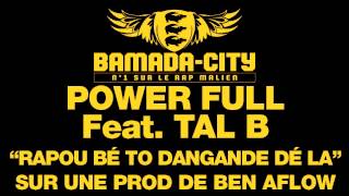 POWER FULL Feat. TAL B - RAPOU BÉ TO DANGANDE DÉ LA (SON)