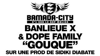 BANLIEUE X & DOPE FAMILY - GOUQUE (SON)