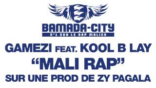 GAMEZI Feat. KOOL B LAY - MALI RAP (SON)