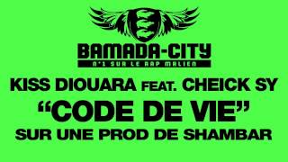 KISS DIOUARA Feat. CHEICK SY - CODE DE VIE (SON)