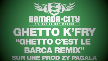 GHETTO K'FRY - GHETTO C'EST LE BARCA REMIX (SON)