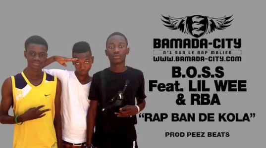 B.O.S.S Feat. LIL WEE & RBA - RAP BAN DE KOLA (SON)