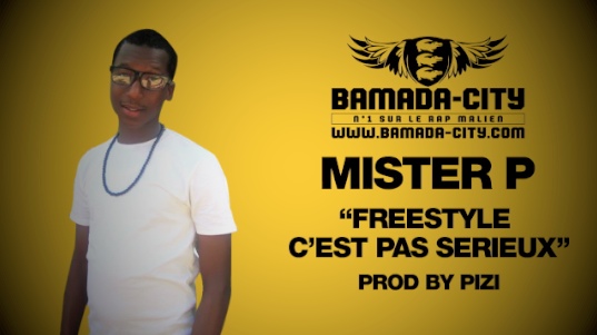 MISTER P - FREESTYLE C'EST PAS SERIEUX (SON)