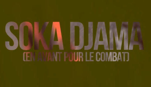 SOKA DJAMA - EN AVANT POUR LE COMBAT (CLIP)