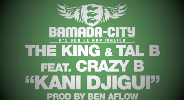 THE KING & TAL B Feat. CRAZY B - KANI DJIGUI (SON)