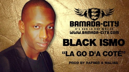 BLACK ISMO - LA GO D'A COTÉ (SON)