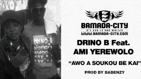 DRINO B Feat. AMI YEREWOLO - AWO A SOUKOU BE KAI (SON)