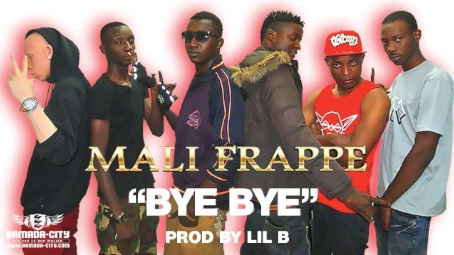 MALI FRAPPE - BYE BYE Prod by LIL B (SON)