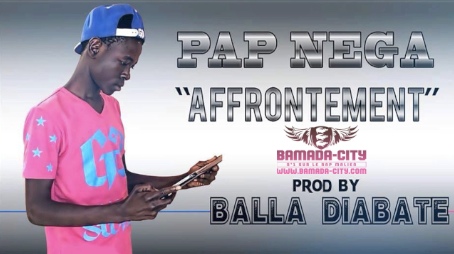 PAP NEGA - AFFRONTEMENT (SON)