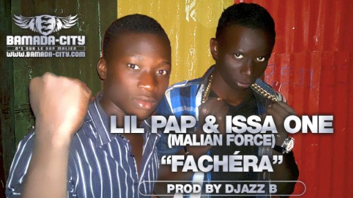 LIL PAP & ISSA ONE (MALIAN FORCE) - FACHÉRA (SON)
