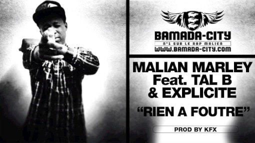 MALIAN MARLEY Feat. TAL B & EXPLICITE - RIEN A FOUTRE (SON)