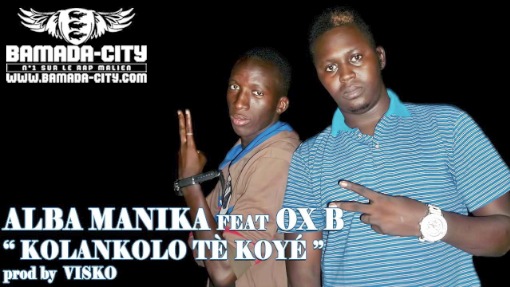 ALBA MANIKA Feat. OX B - KOLANKOLO TÉ KOYÉ (SON)