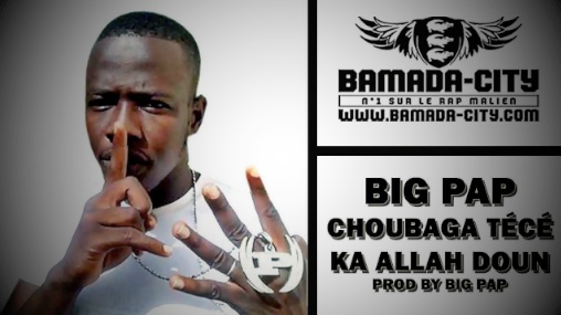 BIG PAP - CHOUBAGA TÉCÉ KA ALLAH DOUN (SON)