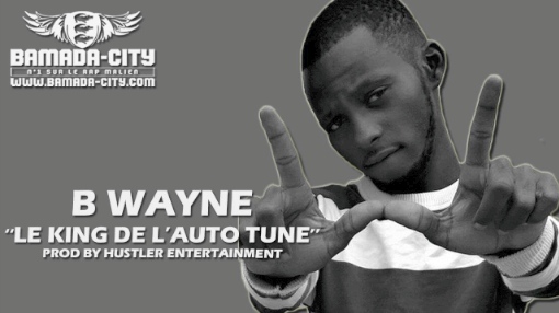 B WAYNE - LE KING DE L'AUTO TUNE (SON)