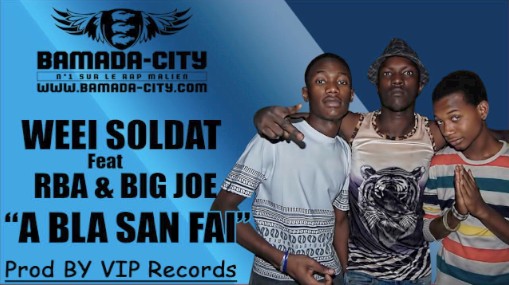 WEEI SOLDAT Feat. RBA & BIG JOE - A BLA SAN FAI (SON)