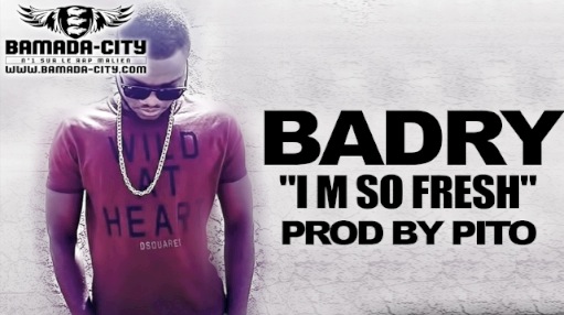 BADRY - I'M SO FRESH (SON)