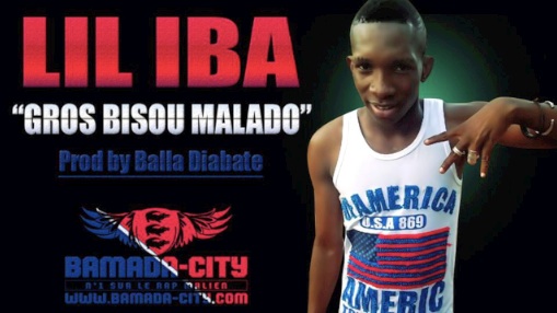 LIL IBA - GROS BISOU MALADO (SON)