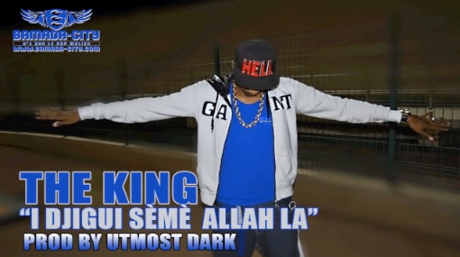 THE KING – I DJIGUI SÈMÈ MASSA ALLAH LA (SON)