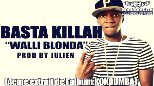 BASTA KILLAH - WALLI BLONDA (SON)