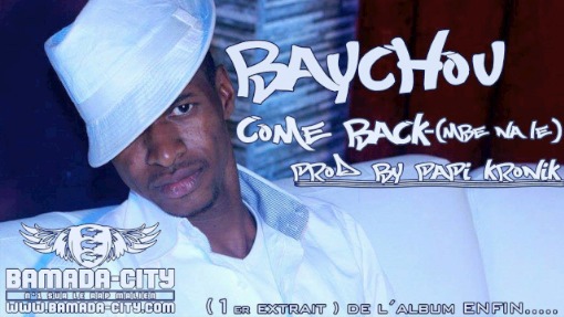 BAYCHOU - COME BACK (MBÉ NA LÉ) (SON)