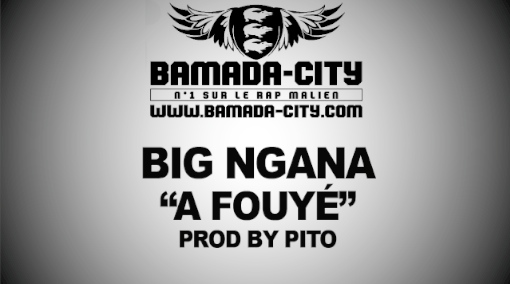 BIG NGANA - A FOUYÉ (SON)