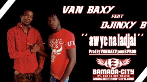 VAN BAXY Feat. DJINXY B - AW YE NA LADJAI (SON)