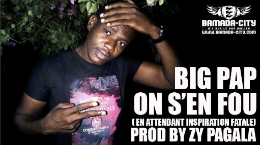 BIG PAP - ON S'EN FOUT (SON)