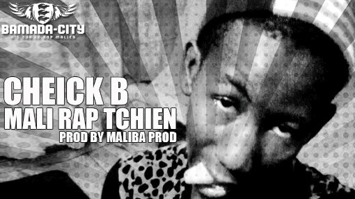 CHEICK B - MALI RAP TCHIEN (SON)