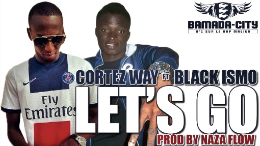 CORTEZ WAY Feat. BLACK ISMO - LET'S GO (SON)