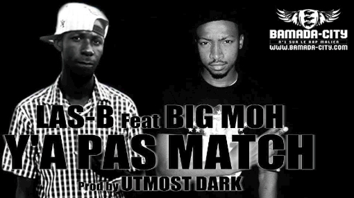 LAS-B Feat. BIG MOH - Y'A PAS MATCH (SON)