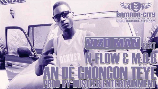 VIZO MAN Feat. N-FLOW & M.O.B - AN DÉ GNONGON TÉYE (SON)