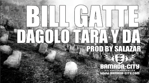 BILL - GATTE - DAGOLO TARA Y DA (SON)